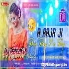 A Raja Ji Baja Baji Ki Na Baji Full 2 Dance Mix By Dj Palash Nalagola